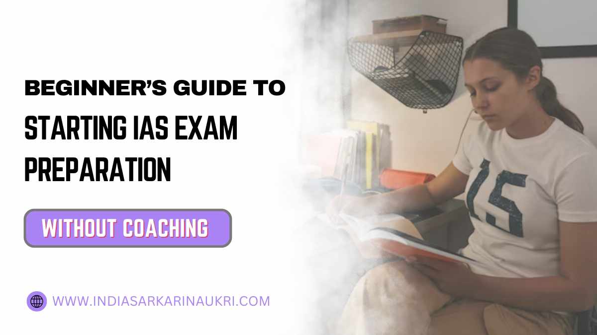Beginner’s Guide to Starting IAS Exam Preparation Without Coaching